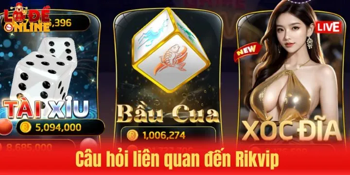 Trả lời thắc mắc liên quan đến Rikvip