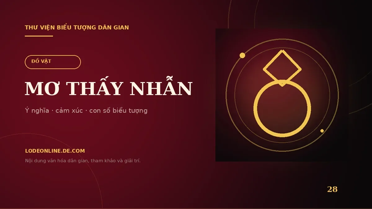 Mơ Thấy Nhẫn Đánh Con Gì? Ý Nghĩa Và Con Số Biểu Tượng