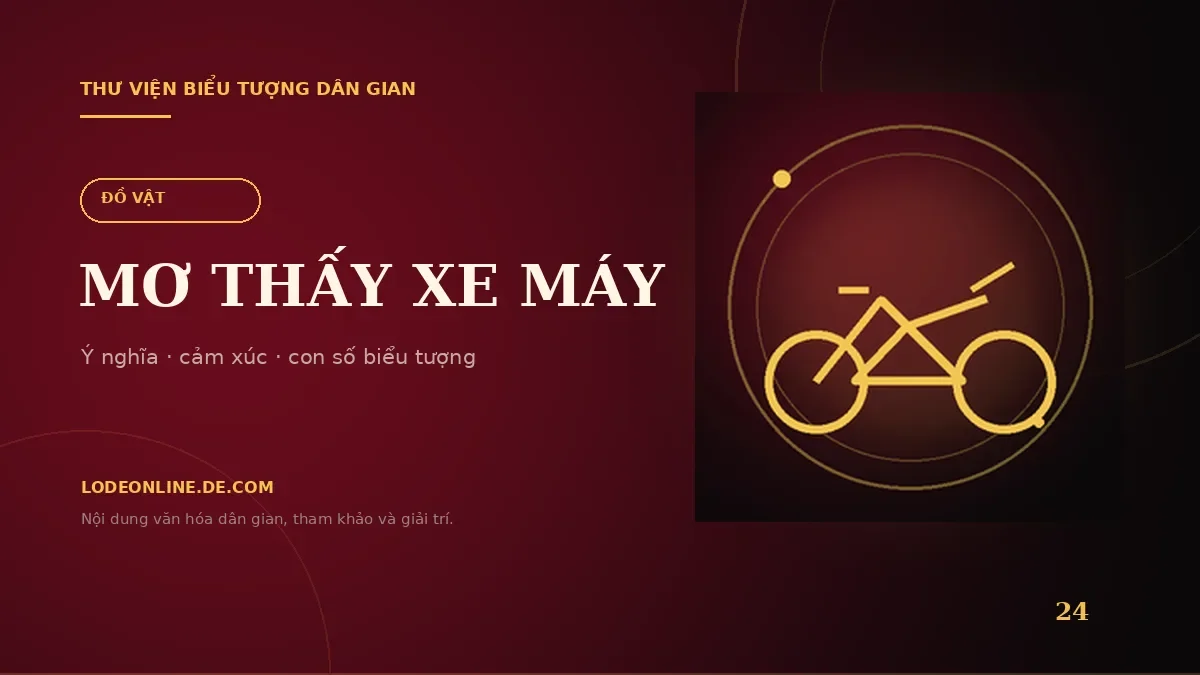 Mơ Thấy Xe Máy Đánh Con Gì? Ý Nghĩa Và Con Số Biểu Tượng
