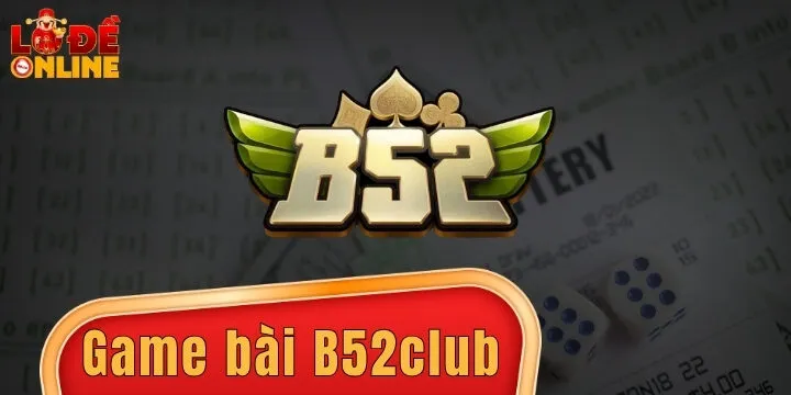 B52club - Thương hiệu cá cược đẳng cấp bậc nhất Đông Nam Á