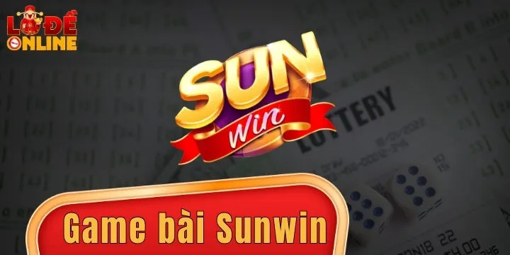 Sunwin – Đặt cược xổ số an toàn, minh bạch số 1 châu Á
